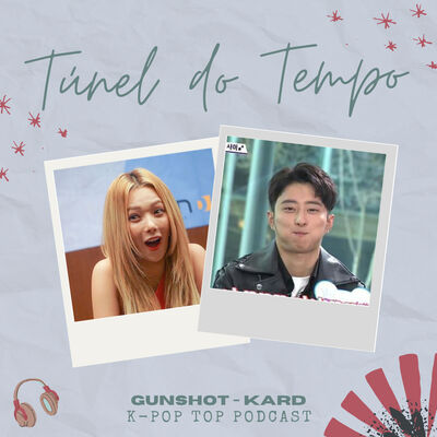 Túnel do Tempo #14: KARD - Gunshot