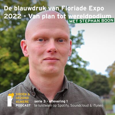 S3 aflevering 1: De blauwdruk van Floriade Expo 2022 - Van plan tot wereldpodium