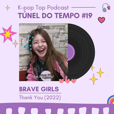 Túnel do Tempo #19 - Brave Girls — Thank You