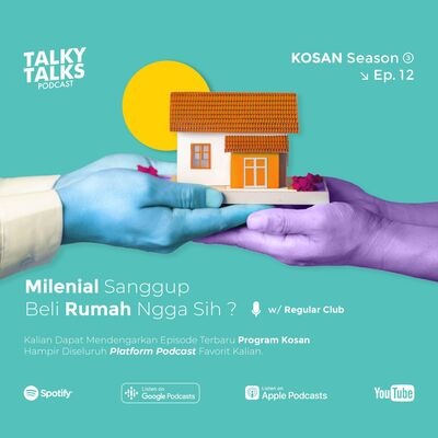 KOSAN - S3E12 - Milenial Sanggup Beli Rumah Ngga Sih? with The Regular Club