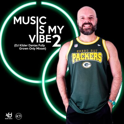 Music Is My Vibe 2 (DJ Kilder Dantas Fully Grown Only Mixset)