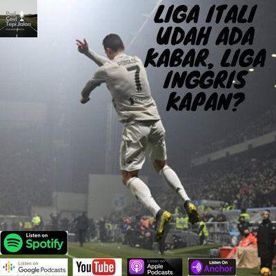 #4 Liga itali udah ada kabar, liga Inggris kapan?