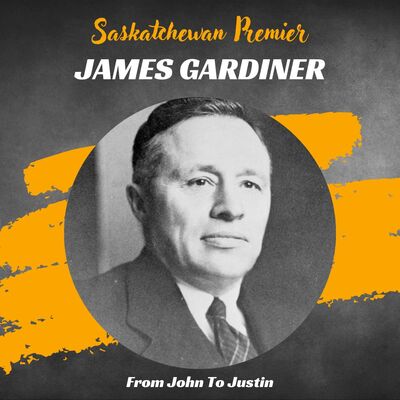Saskatchewan: James Gardiner
