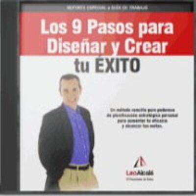 Los 9 Pasos para Diseñar y Crear tu Éxito - Leo Alcalá
