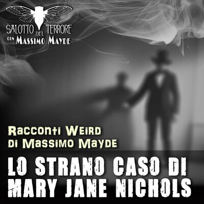 Lo strano caso di Mary Jane Nichols - (Racconti Weird, di Massimo Mayde)