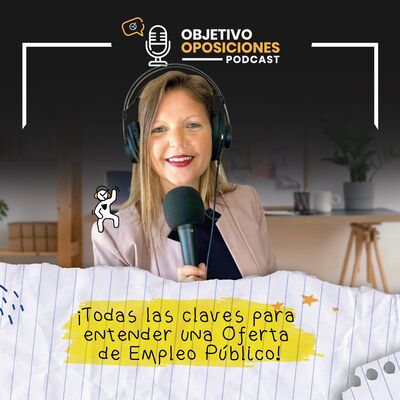 [PODCAST] ¡Todas las claves para entender una Oferta de Empleo Público! #126