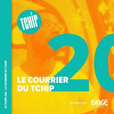#20 - Le courrier du Tchip