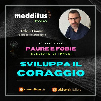 #77 Ipnosi per Sviluppare il Coraggio | Paure e Fobie | Odair Comin
