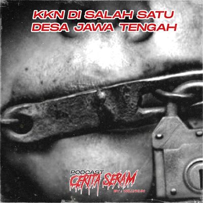 KKN DI SALAH SATU DESA DI JAWA TENGAH - True Story, Podcast Cerita Seram