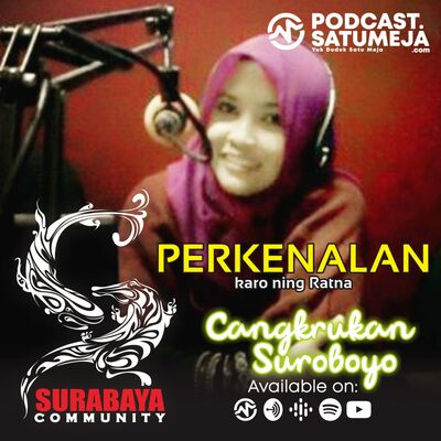 Perkenalan Podcast Cangkrukan Suroboyo karo Surabaya Community | Ning Ratna
