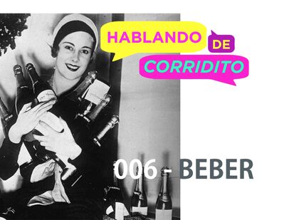 HABLANDO DE CORRIDITO 006 – BEBER