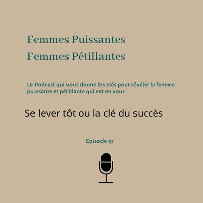 Se lever tôt ou la clé du succès épisode 57