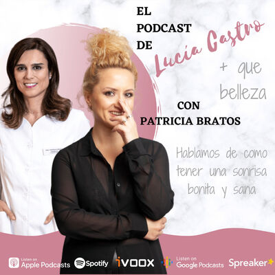 Como tener una sonrisa bonita y sana con Patricia Bratos en + Que Belleza #63