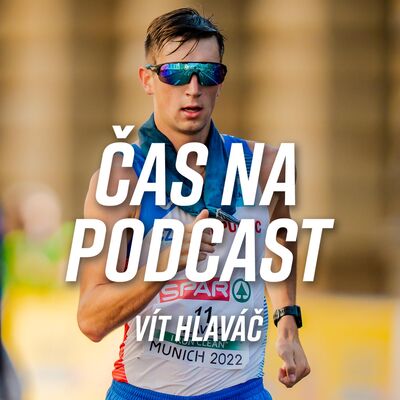 Vít Hlaváč - 125 kol člověk se zdravým rozumem nechce dělat | ČAS NA PODCAST #32