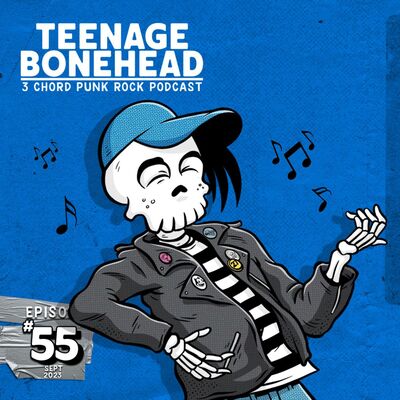 Episode 55: Teenage Bonehead Episode #55