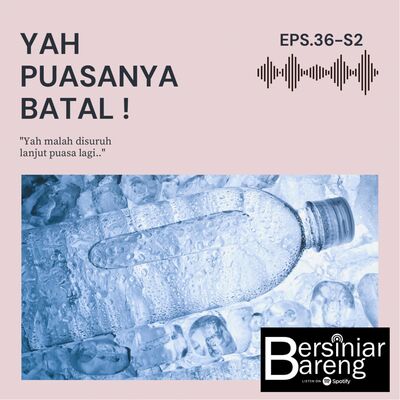 EPS.36-S2 YAH PUASANYA BATAL!