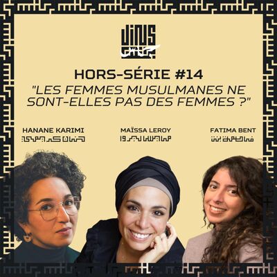 Les femmes musulmanes ne sont-elles pas des femmes ? - avec Hanane KARIMI, Maïssa LEROY & Fatima BENT (Lallab)