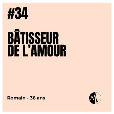 Episode 34 - Bâtisseur de l'amour