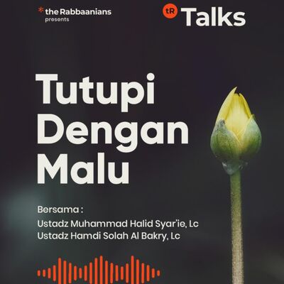 Tutupi Dengan Malu - Ustadz Muhammad Halid Syar'ie, Lc. & ustadz Hamdi Solah Al Bakry, Lc.