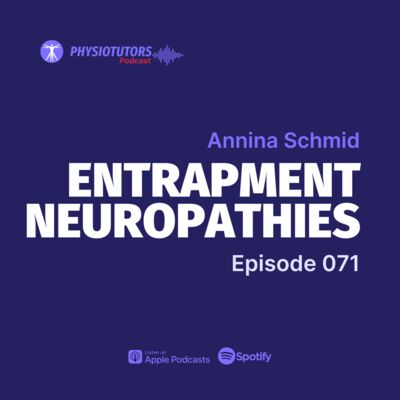 EP. 071: Nerves Under Pressure - A Deep Dive into Entrapment Neuropathies with Annina Schmid