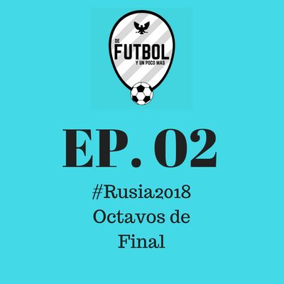 #Rusia2018 Octavos de Final