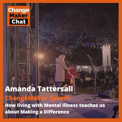 Amanda Tattersall - ChangeMakers Speech - how living with mental illness teaches us about making a difference