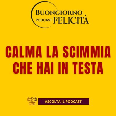 #1453 -Calma la scimmia che hai in testa | Buongiorno Felicità