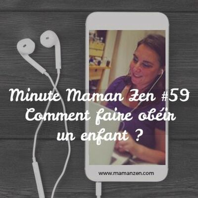 Minute Maman Zen #60 : Comment faire obéir un enfant ?