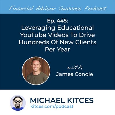 Ep 445: Leveraging Educational YouTube Videos To Drive Hundreds Of New Clients Per Year with James Conole