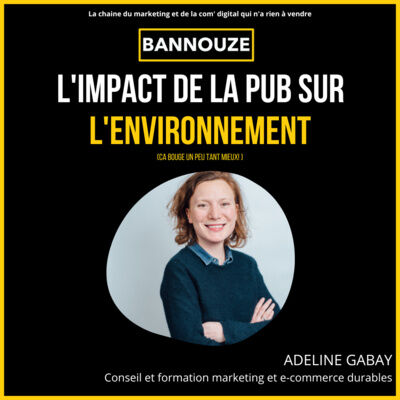 #79 : Société : L'impact de la publicité sur l'environnement (ca bouge un peu... ou pas)