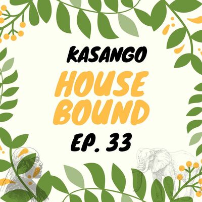 Kasango - House Bound Episode 33