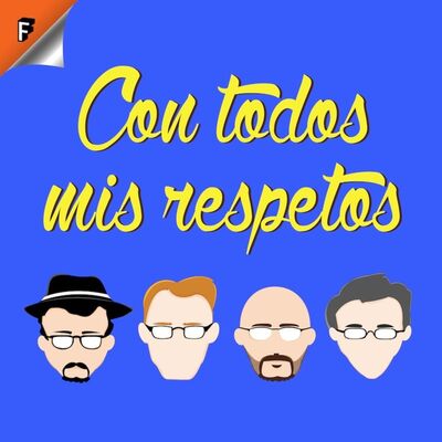 Ep. 00: Piloto - Con Todos Mis Respetos