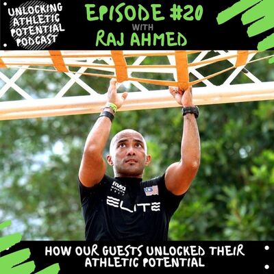 Episode #20 | How our Guests Unlocked Their Athletic Potential - Episodes 11-19 Recap feat. Raj Ahmed