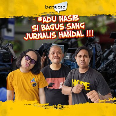 #AduNasib Si Bagus Sang Jurnalis Handal!