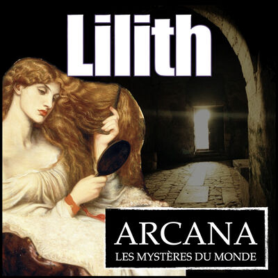 Lilith : Sorcière, Déesse, ou Démon ?