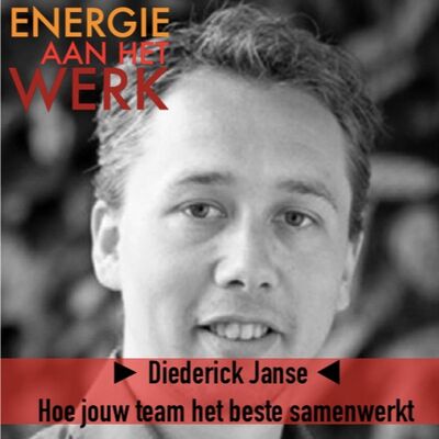 #20 - Hoe jouw team het beste samenwerkt, met Diederick Janse
