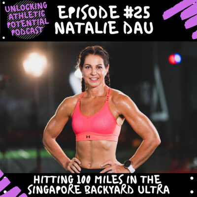 Episode #25 | Natalie Dau - Hitting 100 Miles in the Singapore Backyard Ultra