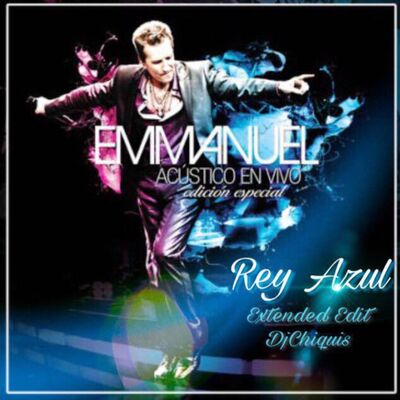 Emmanuel-Rey Azul (extended dj chiquis)