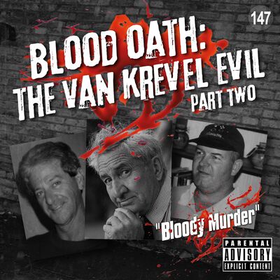 147. Blood Oath: The Van Krevel Evil - Part 2