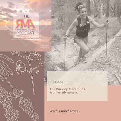 The RMA Podcast. Episode 48. Barkley Marathons and other adventures. With Isobel Ross.