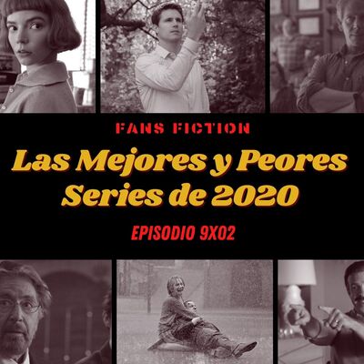 S09E02 - Las Mejores y Peores Series de 2020 - Fans Fiction