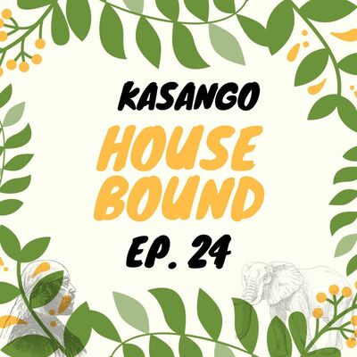 Kasango - House Bound Episode 24