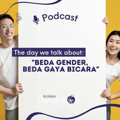 The Day We Talk About: "BEDA GENDER, BEDA GAYA BICARA"