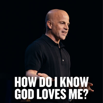 How Do I Know God Loves Me?