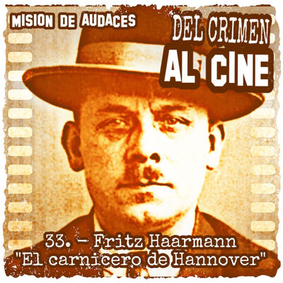 33. MDA - Del Crimen al Cine - Fritz Haarmann "El carnicero de Hannover"