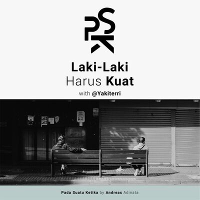 Laki-Laki Harus Kuat w/@yakiterri