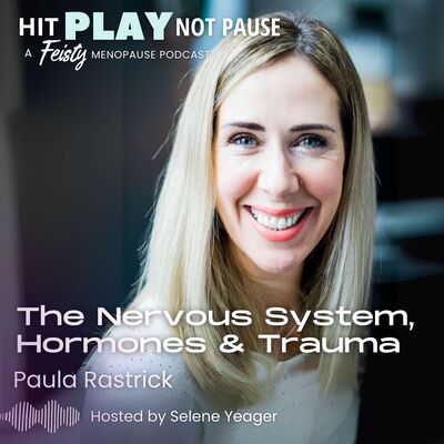 The Nervous System, Hormones & Trauma with Paula Rastrick (Episode 221)