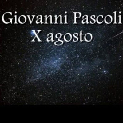 Il X Agosto di Giovanni Pascoli.