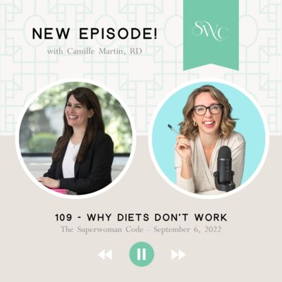 109: Why Diets Don't Work with Camille Martin, RD