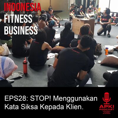 EPS28: STOP! Menggunakan Kata Siksa Kepada Klien.